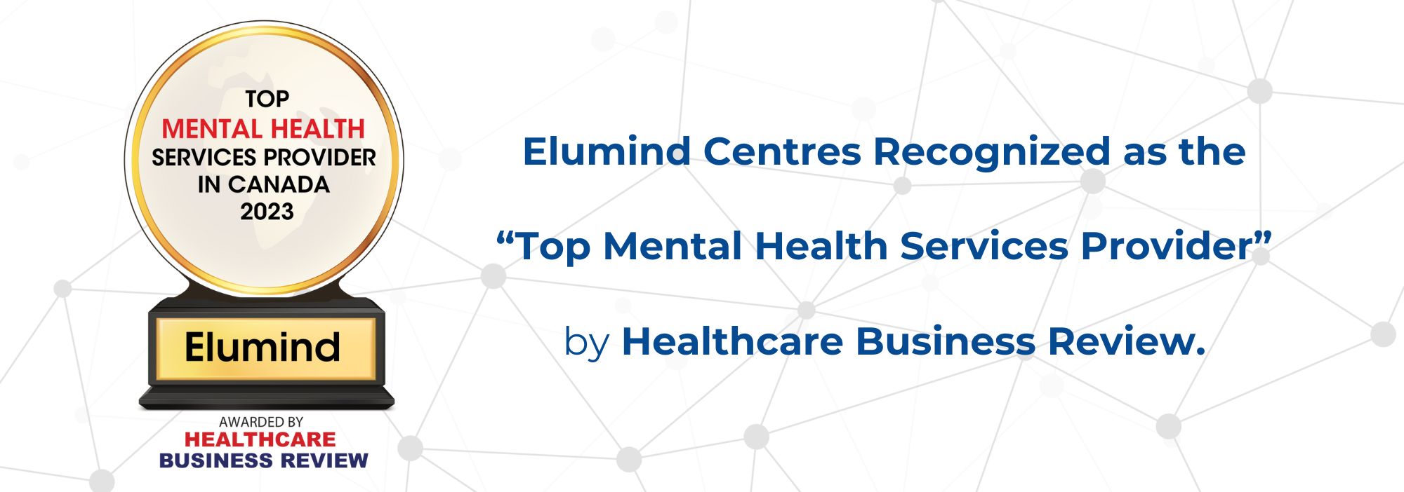 Leading the Way: Elumind Centres Recognized as the Top Mental Health  Services Provider by Healthcare Business Review - Elumind Centres